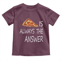 Funny Pizza Lover Toddler T Shirt Pizza is Always the Answer Fast Food Addicted