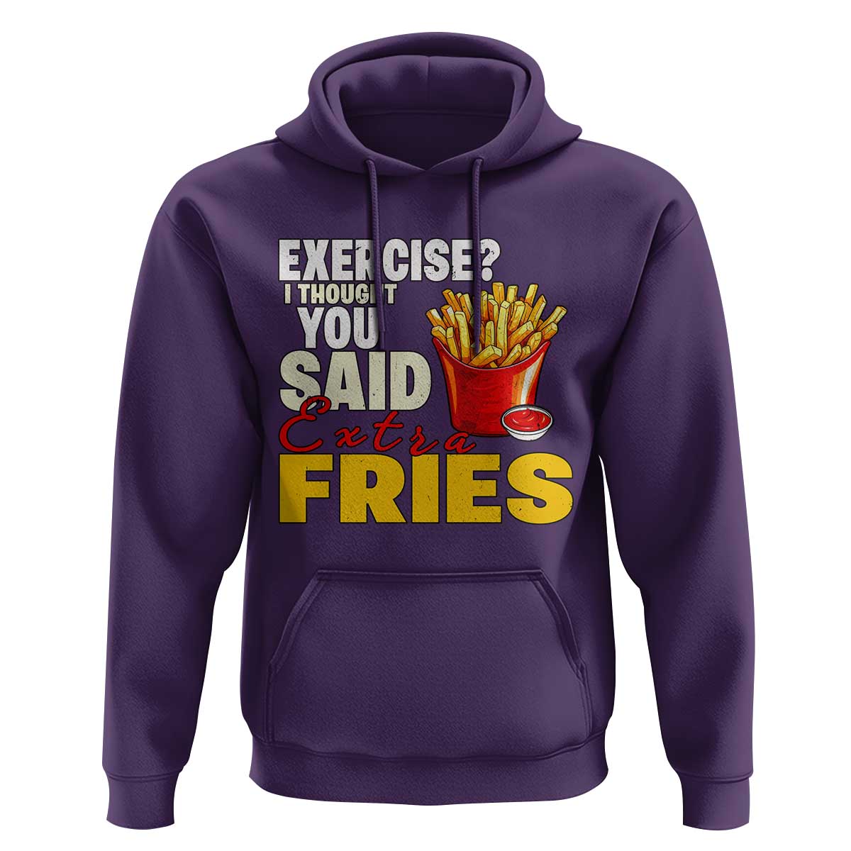 Funny French Fries Hoodie I Thought You Said Extra Fries Fast Food Fry Lover