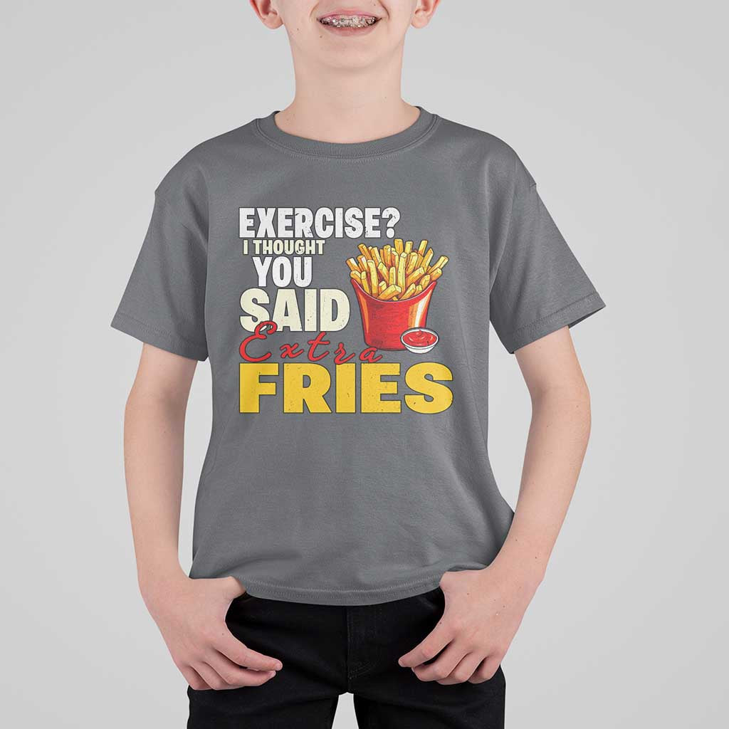 Funny French Fries T Shirt For Kid I Thought You Said Extra Fries Fast Food Fry Lover - Wonder Print Shop