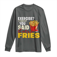 Funny French Fries Long Sleeve Shirt I Thought You Said Extra Fries Fast Food Fry Lover