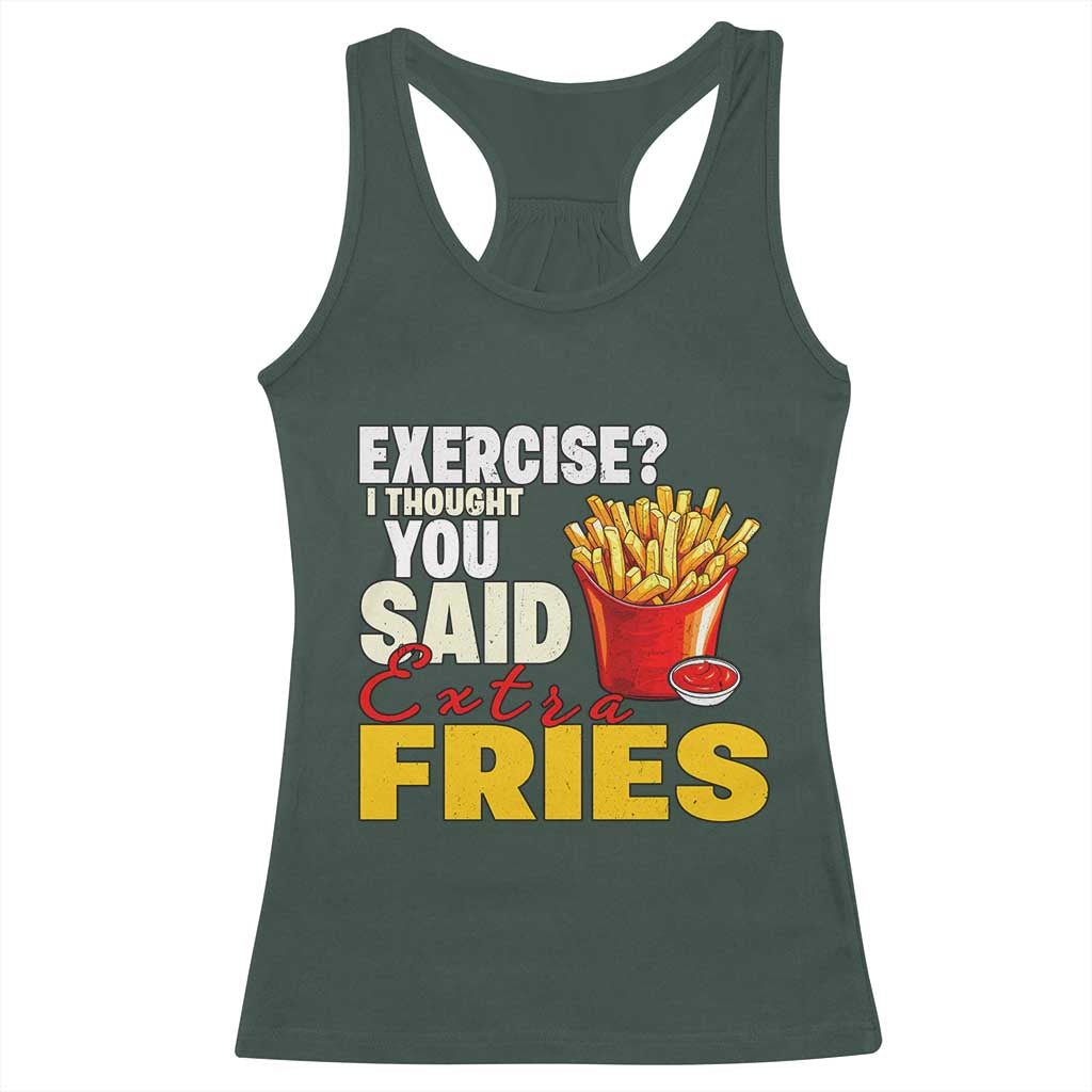 Funny French Fries Racerback Tank Top I Thought You Said Extra Fries Fast Food Fry Lover