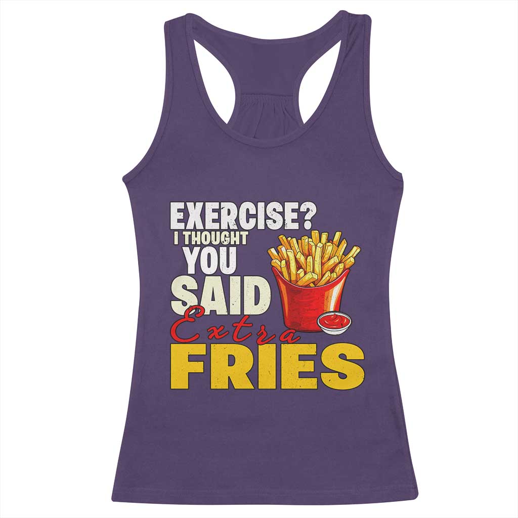 Funny French Fries Racerback Tank Top I Thought You Said Extra Fries Fast Food Fry Lover
