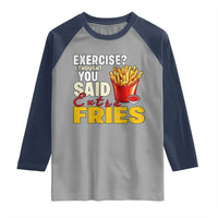 Funny French Fries Raglan Shirt I Thought You Said Extra Fries Fast Food Fry Lover