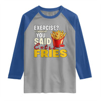 Funny French Fries Raglan Shirt I Thought You Said Extra Fries Fast Food Fry Lover