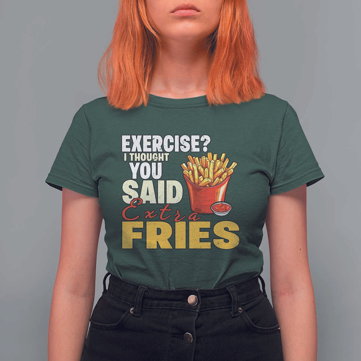 Funny French Fries T Shirt For Women I Thought You Said Extra Fries Fast Food Fry Lover - Wonder Print Shop