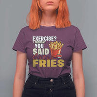 Funny French Fries T Shirt For Women I Thought You Said Extra Fries Fast Food Fry Lover - Wonder Print Shop