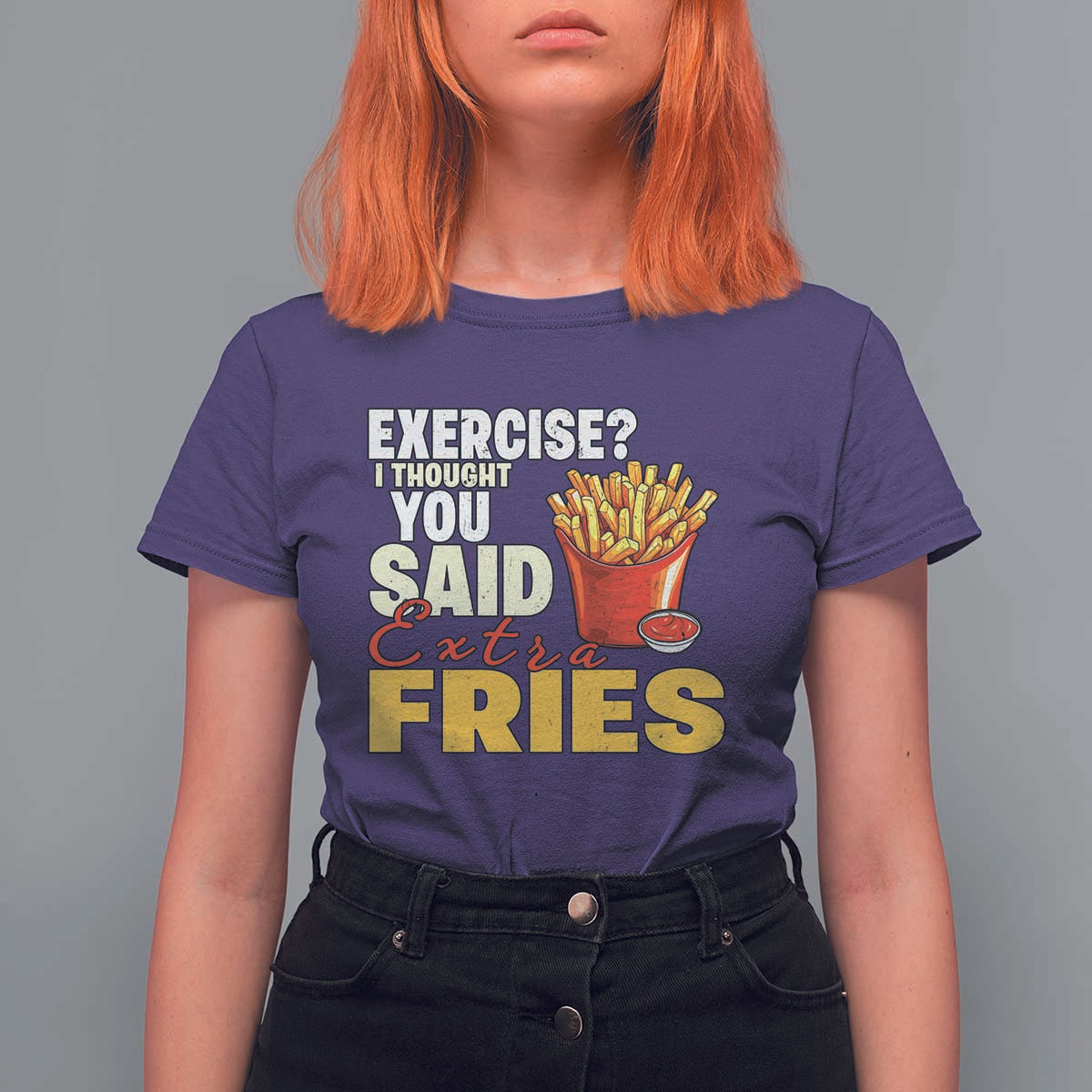 Funny French Fries T Shirt For Women I Thought You Said Extra Fries Fast Food Fry Lover - Wonder Print Shop