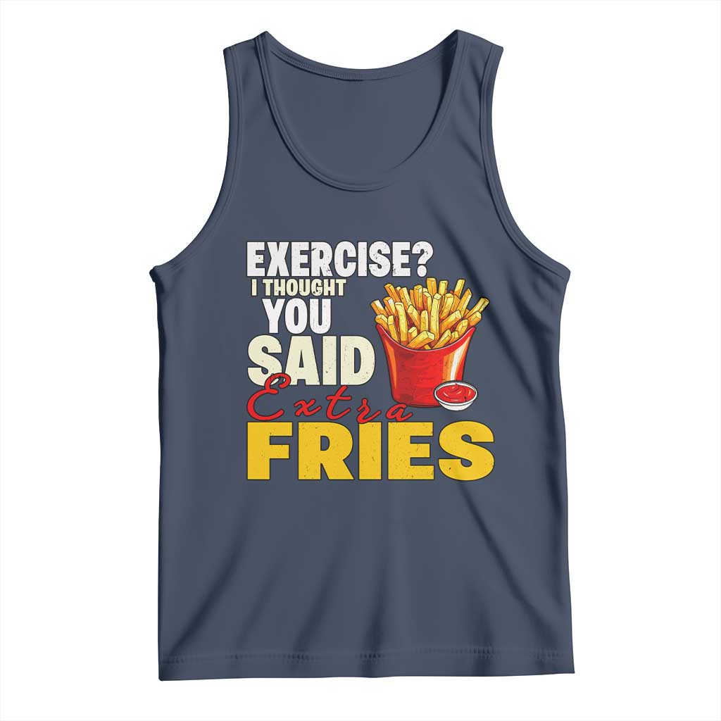 Funny French Fries Tank Top I Thought You Said Extra Fries Fast Food Fry Lover