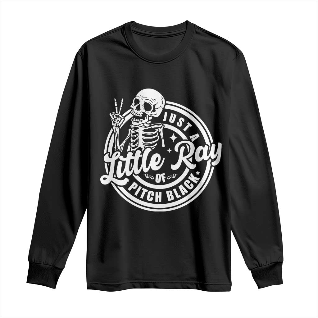 Funny Saying Skeleton Long Sleeve Shirt I'm Just A Little Ray Of Pitch Black Sarcastic