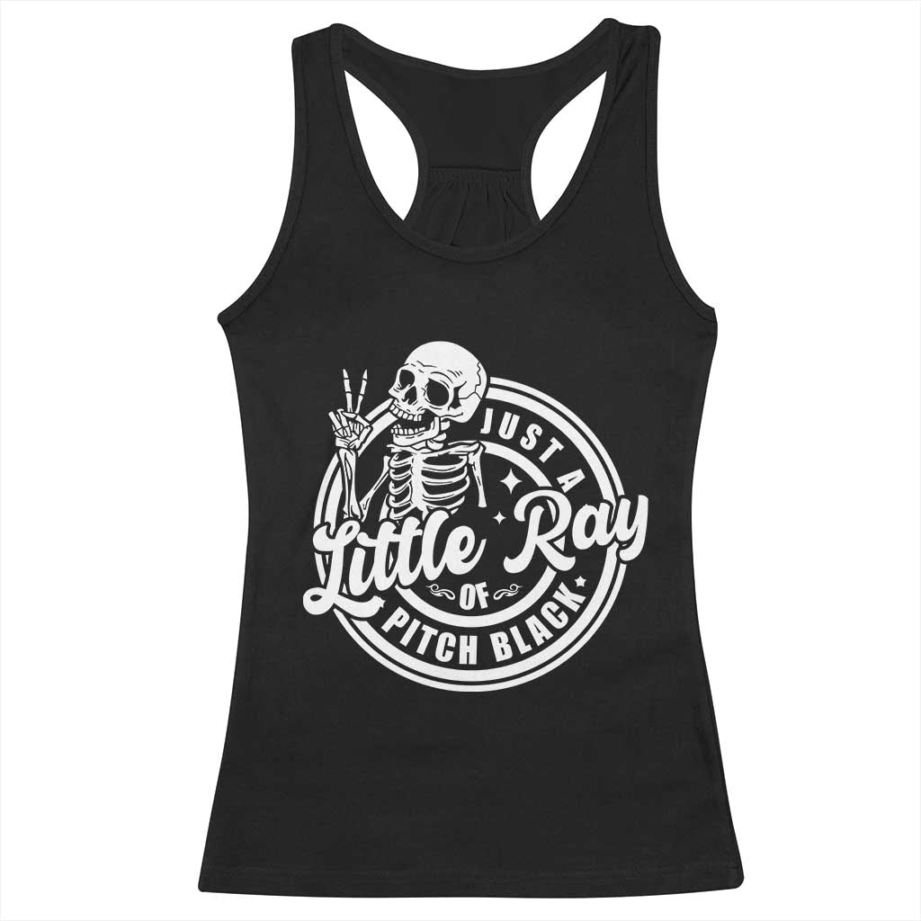 Funny Saying Skeleton Racerback Tank Top I'm Just A Little Ray Of Pitch Black Sarcastic