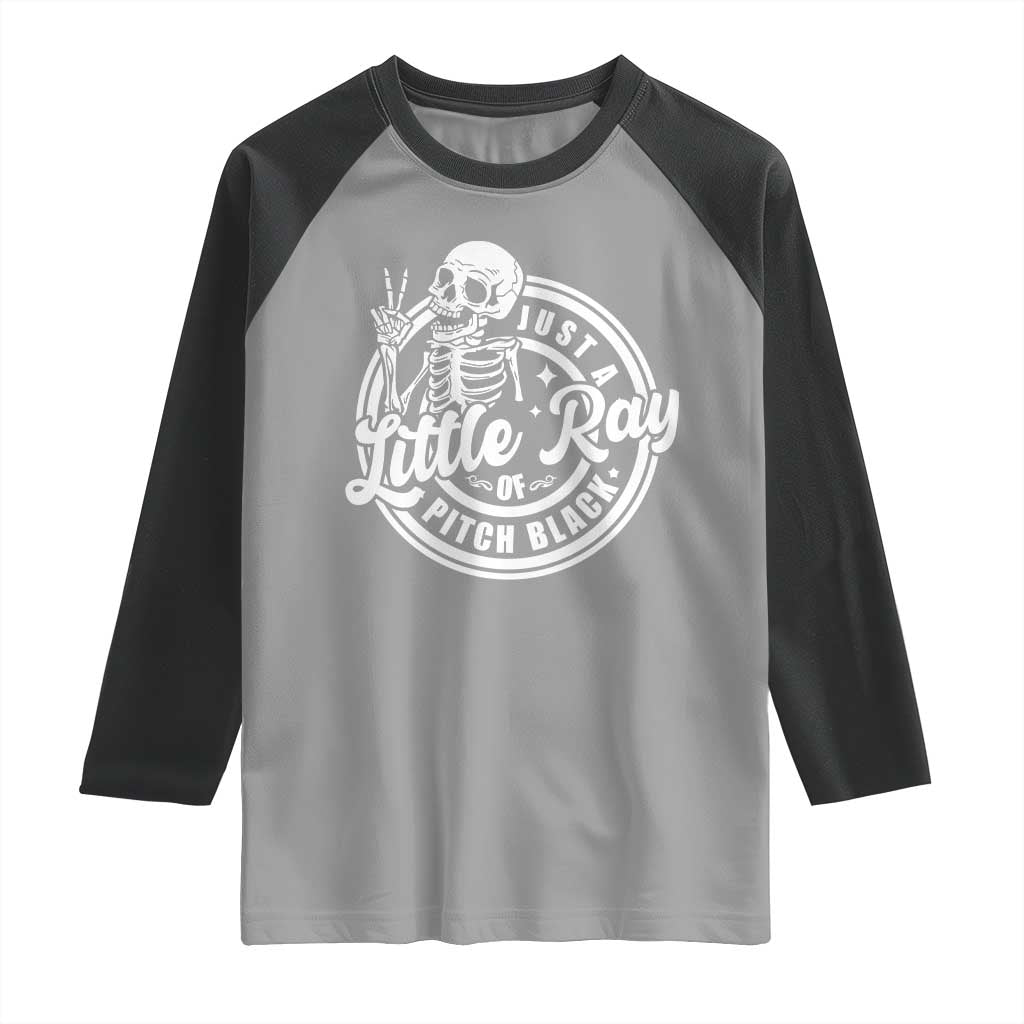 Funny Saying Skeleton Raglan Shirt I'm Just A Little Ray Of Pitch Black Sarcastic