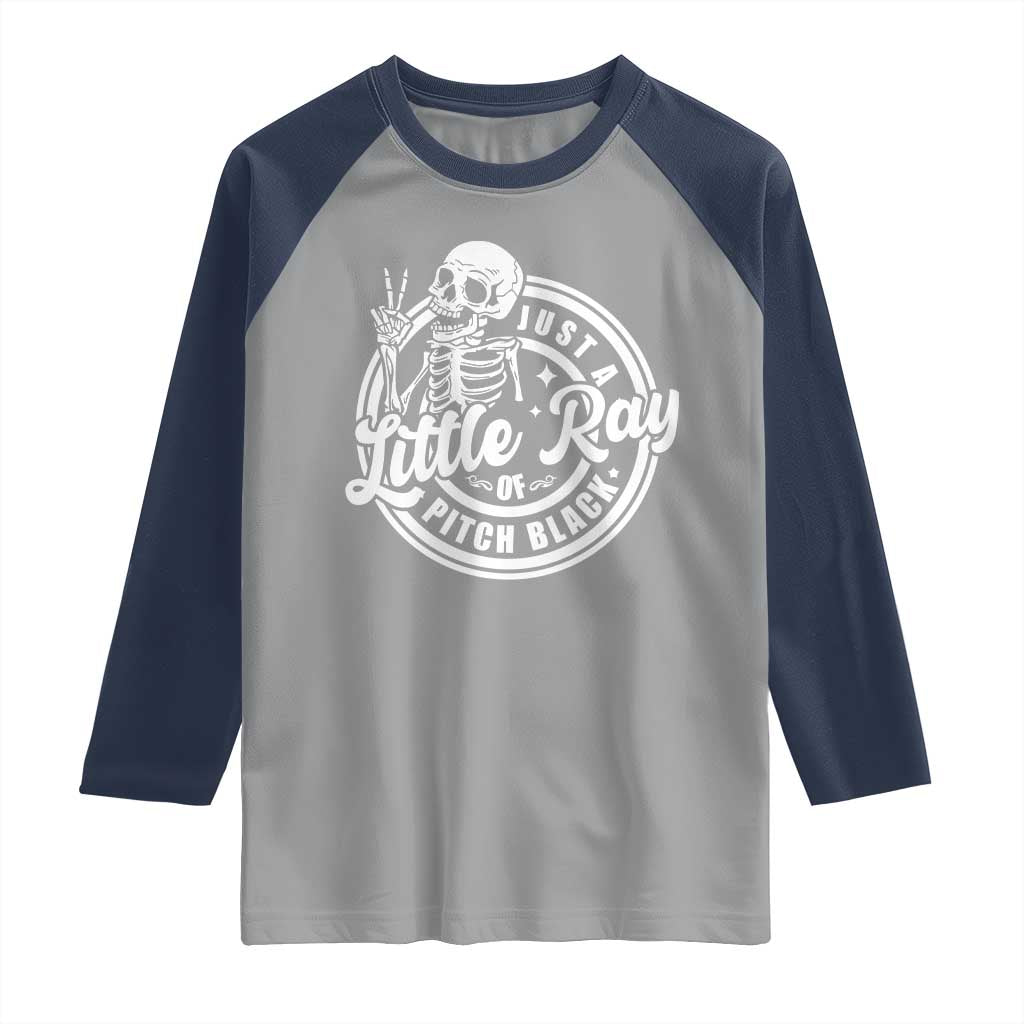 Funny Saying Skeleton Raglan Shirt I'm Just A Little Ray Of Pitch Black Sarcastic