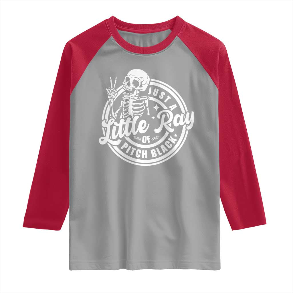 Funny Saying Skeleton Raglan Shirt I'm Just A Little Ray Of Pitch Black Sarcastic
