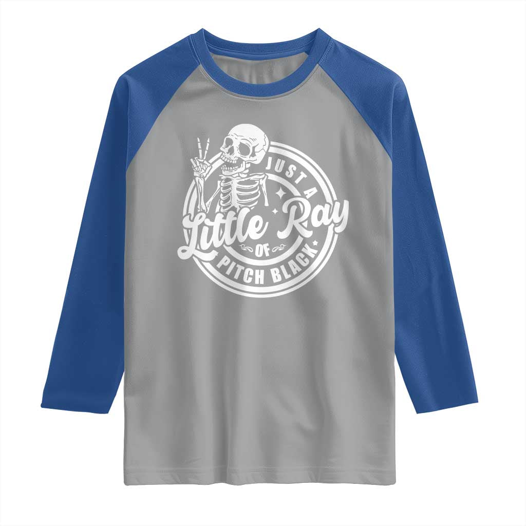 Funny Saying Skeleton Raglan Shirt I'm Just A Little Ray Of Pitch Black Sarcastic
