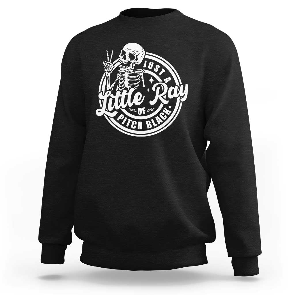 Funny Saying Skeleton Sweatshirt I'm Just A Little Ray Of Pitch Black Sarcastic