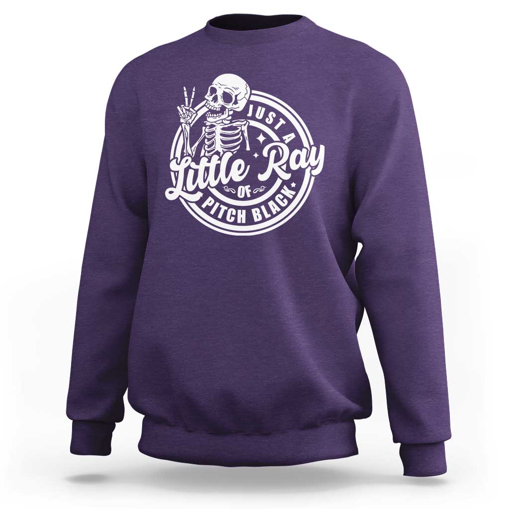 Funny Saying Skeleton Sweatshirt I'm Just A Little Ray Of Pitch Black Sarcastic