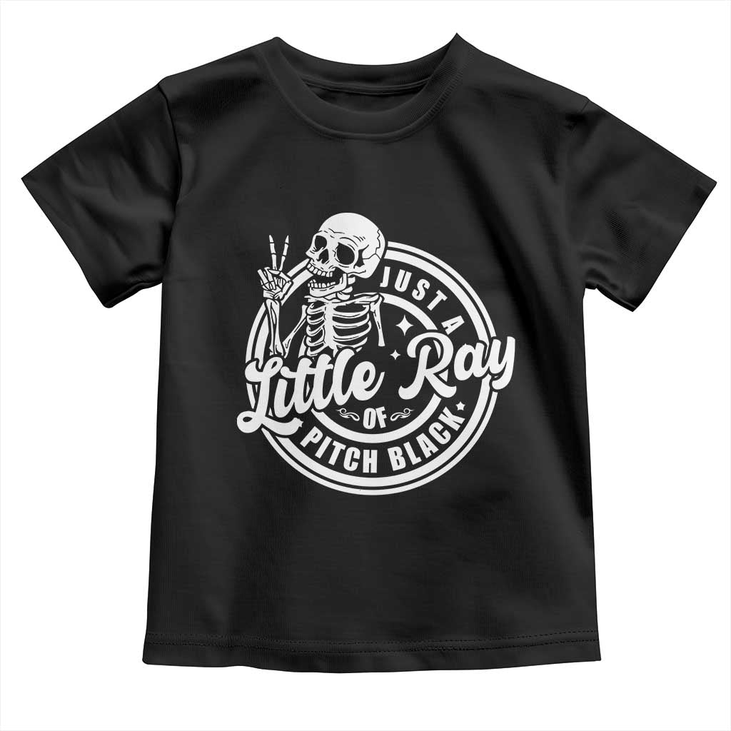 Funny Saying Skeleton Toddler T Shirt I'm Just A Little Ray Of Pitch Black Sarcastic
