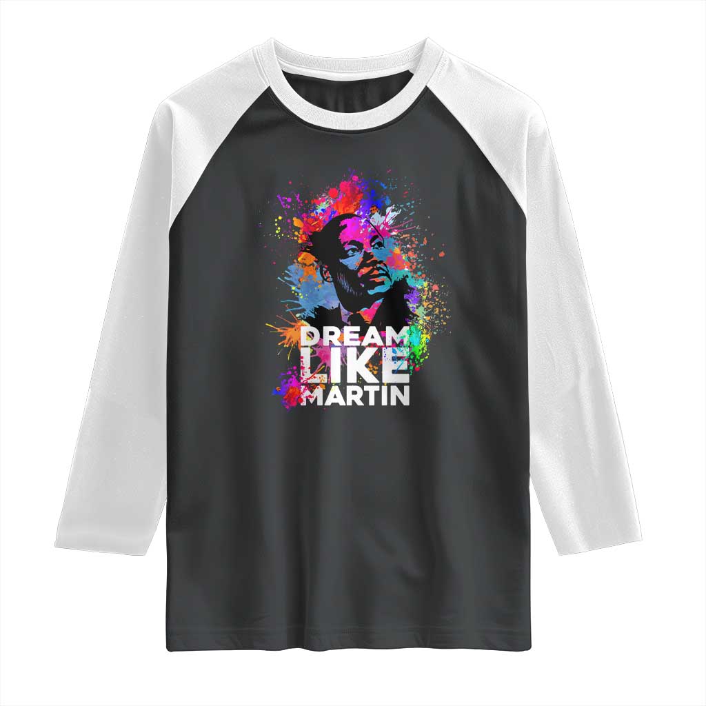 Dream Like Martin Raglan Shirt MLK American Civil Rights Leader Inspiration