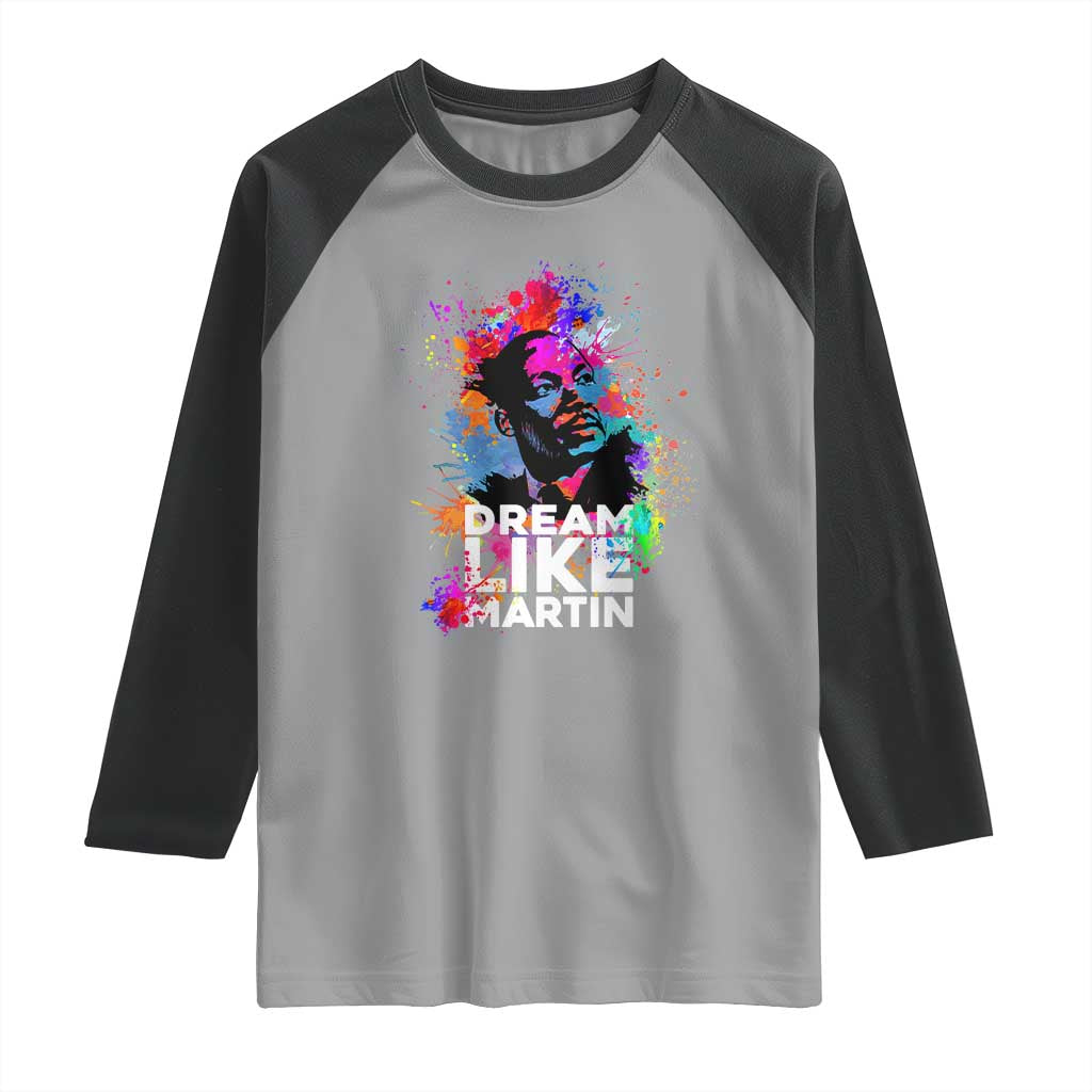 Dream Like Martin Raglan Shirt MLK American Civil Rights Leader Inspiration