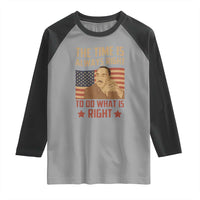 MLK Quotes Raglan Shirt The Time Always Right To Do What Is Right Retro American Flag