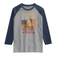 MLK Quotes Raglan Shirt The Time Always Right To Do What Is Right Retro American Flag
