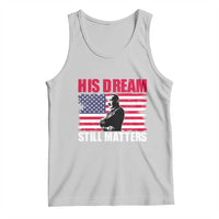 MLK Tank Top His Dream Still Matters Martin Luther King