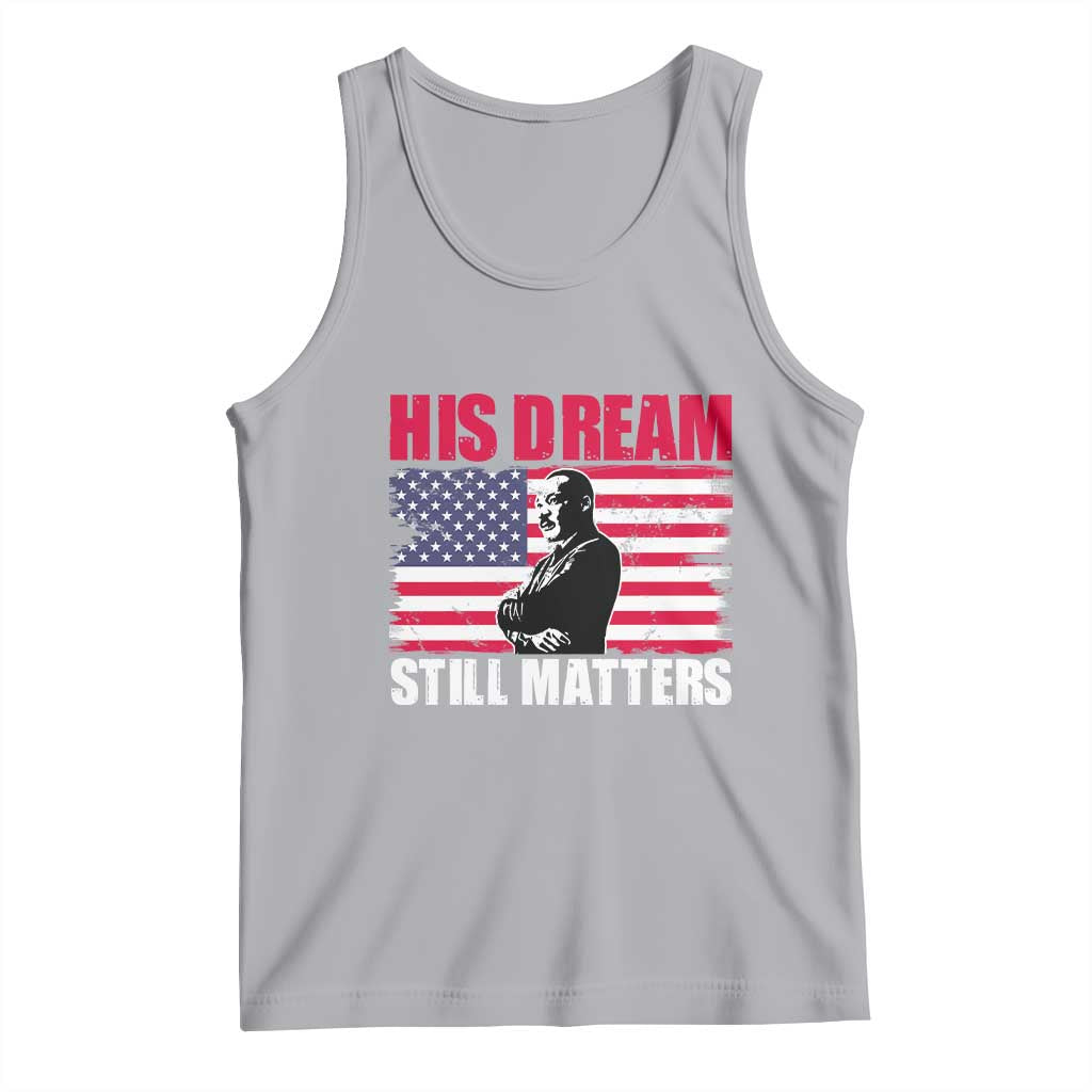 MLK Tank Top His Dream Still Matters Martin Luther King