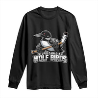 Stupid Canadian Wolf Birds Long Sleeve Shirt Funny Common Loon Viral Hockey Romance - Wonder Print Shop