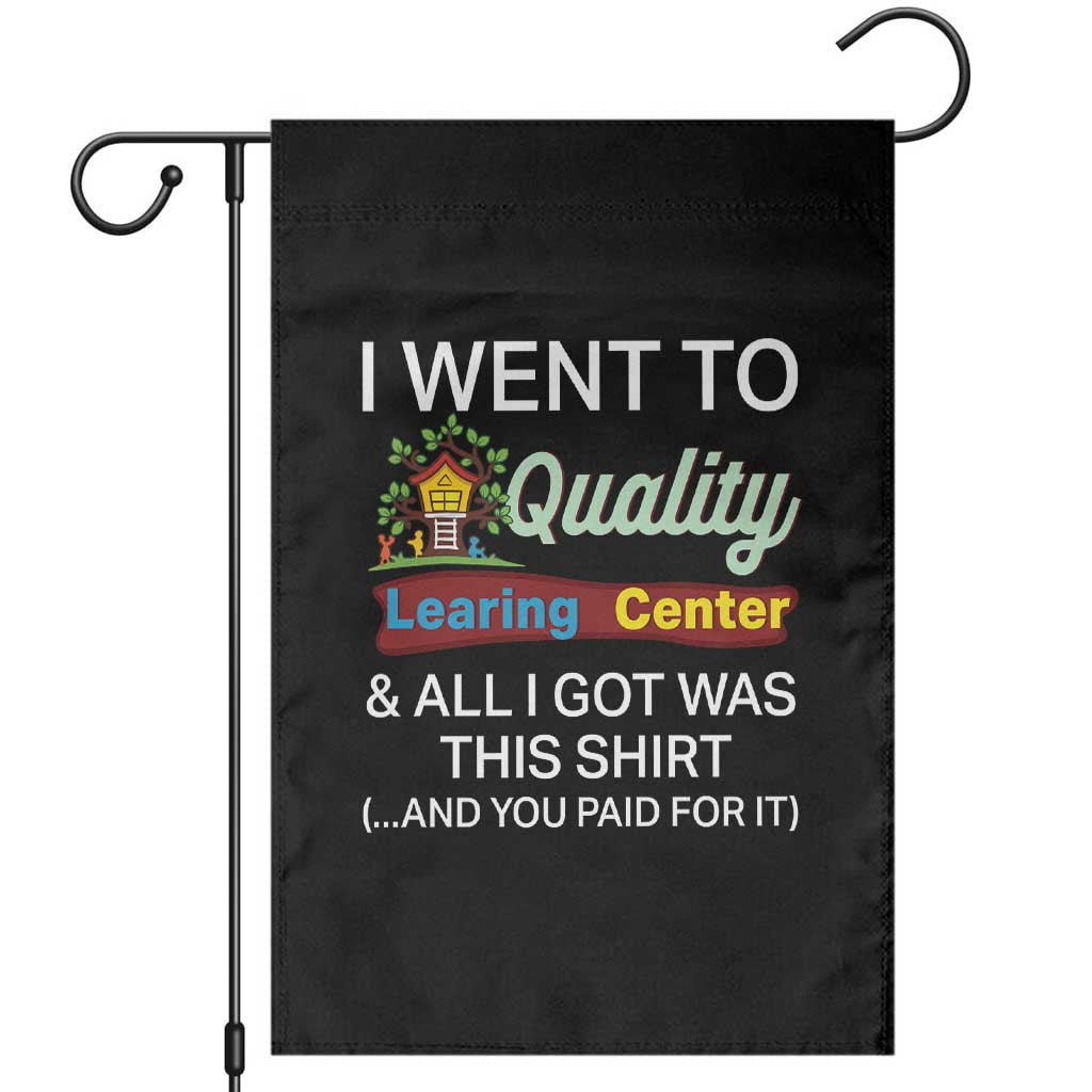 I Went to Quality Learing Center Meme Garden Flag Funny Sarcastic Viral Education Fail - Wonder Print Shop