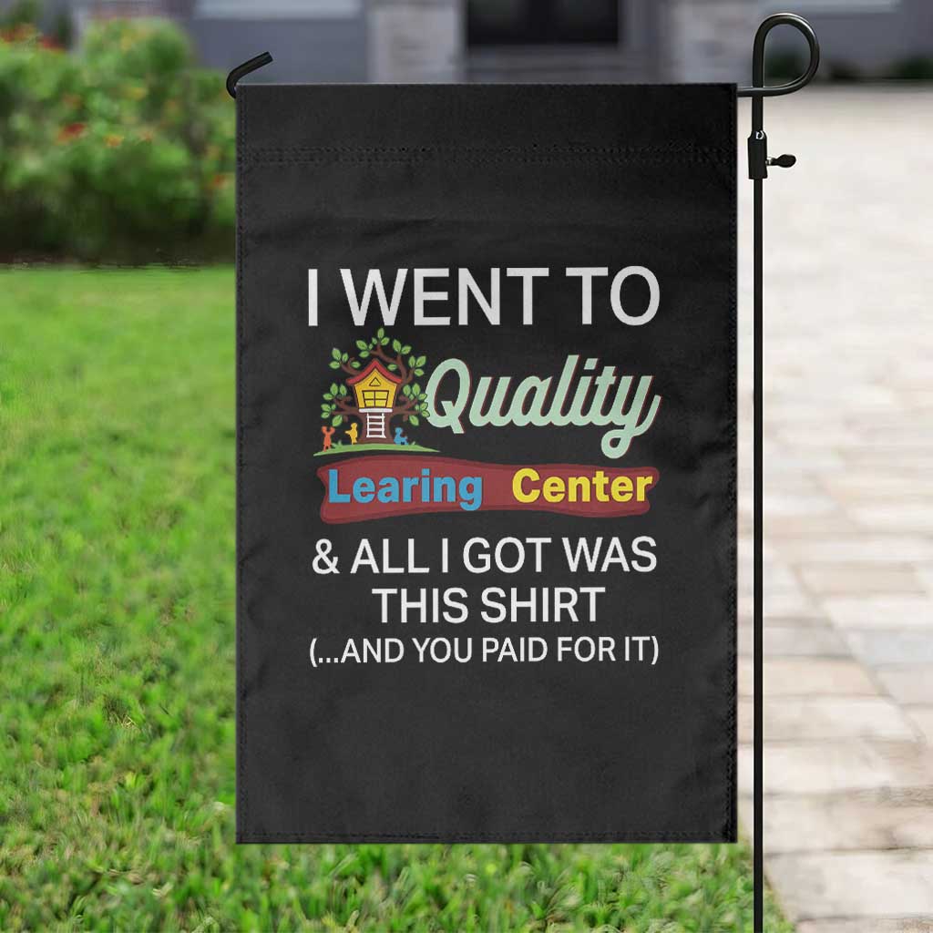 I Went to Quality Learing Center Meme Garden Flag Funny Sarcastic Viral Education Fail - Wonder Print Shop