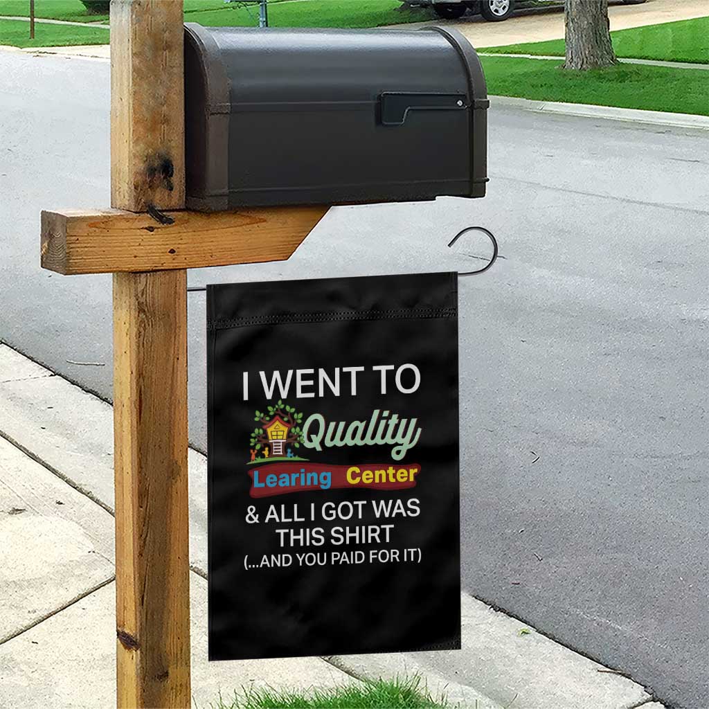 I Went to Quality Learing Center Meme Garden Flag Funny Sarcastic Viral Education Fail - Wonder Print Shop