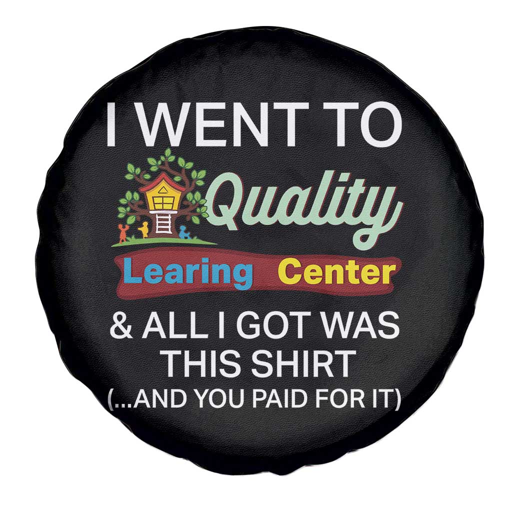 I Went to Quality Learing Center Meme Spare Tire Cover Funny Sarcastic Viral Education Fail - Wonder Print Shop