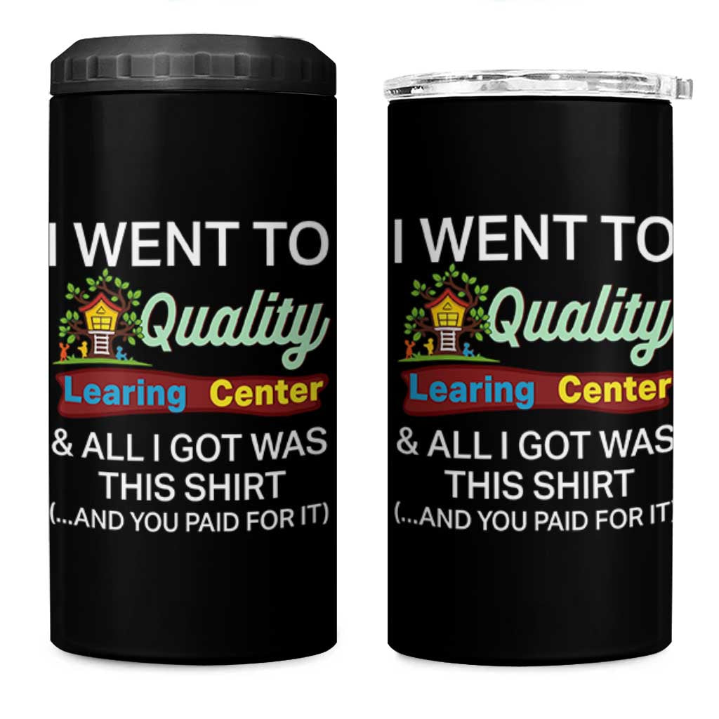 I Went to Quality Learing Center Meme 4 in 1 Can Cooler Tumbler Funny Sarcastic Viral Education Fail - Wonder Print Shop