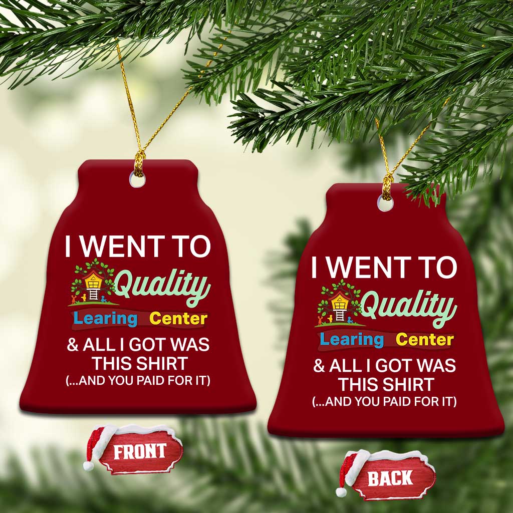 I Went to Quality Learing Center Meme Ceramic Ornament Funny Sarcastic Viral Education Fail - Wonder Print Shop