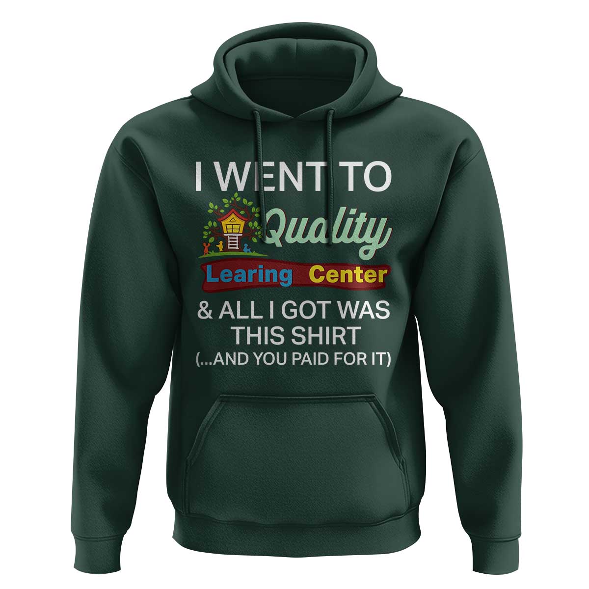 I Went to Quality Learing Center Meme Hoodie Funny Sarcastic Viral Education Fail - Wonder Print Shop