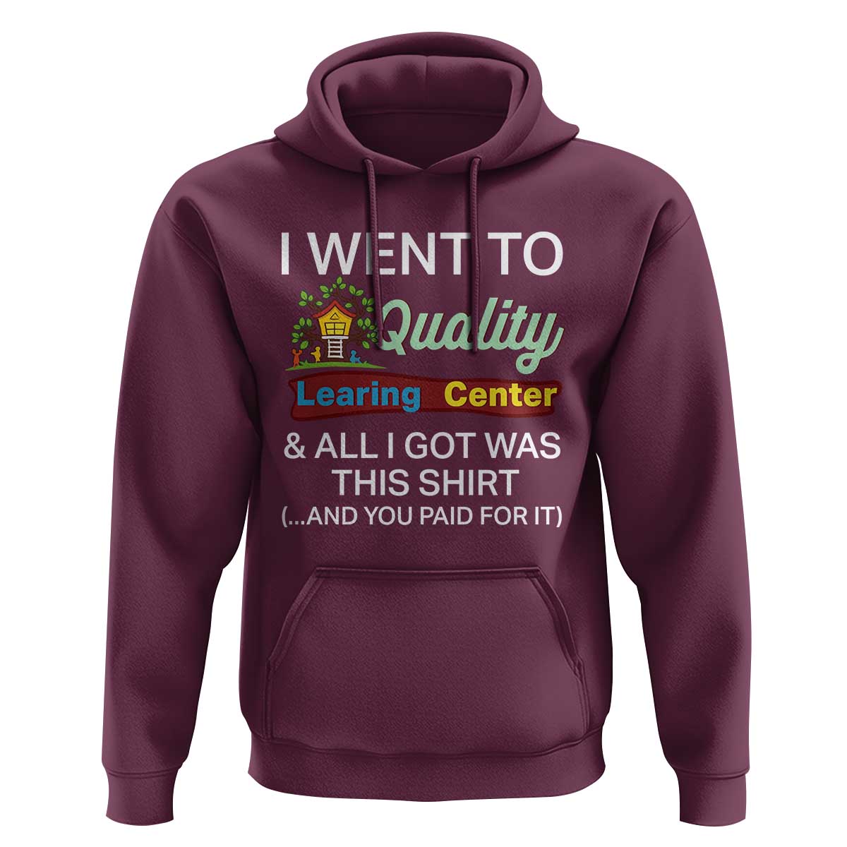 I Went to Quality Learing Center Meme Hoodie Funny Sarcastic Viral Education Fail - Wonder Print Shop