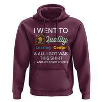 I Went to Quality Learing Center Meme Hoodie Funny Sarcastic Viral Education Fail - Wonder Print Shop