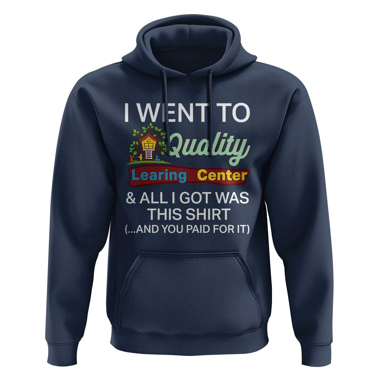 I Went to Quality Learing Center Meme Hoodie Funny Sarcastic Viral Education Fail - Wonder Print Shop