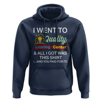 I Went to Quality Learing Center Meme Hoodie Funny Sarcastic Viral Education Fail - Wonder Print Shop