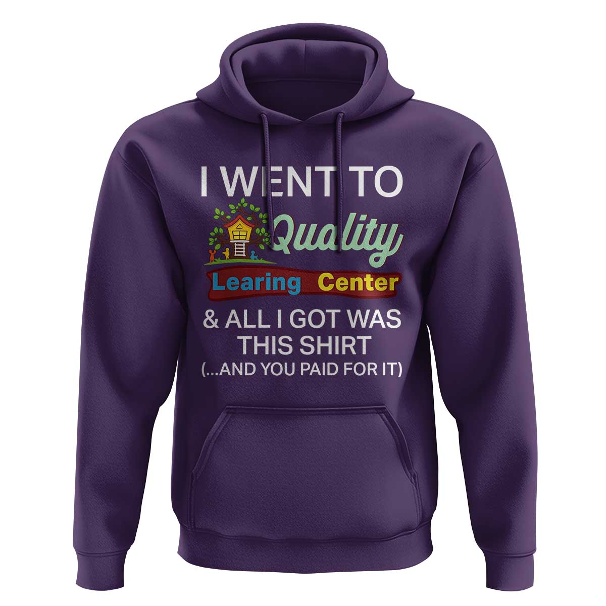 I Went to Quality Learing Center Meme Hoodie Funny Sarcastic Viral Education Fail - Wonder Print Shop