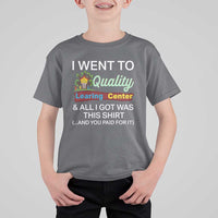 I Went to Quality Learing Center Meme T Shirt For Kid Funny Sarcastic Viral Education Fail - Wonder Print Shop