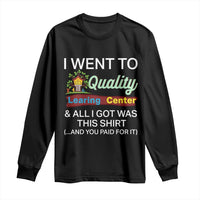 I Went to Quality Learing Center Meme Long Sleeve Shirt Funny Sarcastic Viral Education Fail - Wonder Print Shop