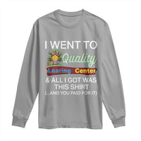 I Went to Quality Learing Center Meme Long Sleeve Shirt Funny Sarcastic Viral Education Fail - Wonder Print Shop