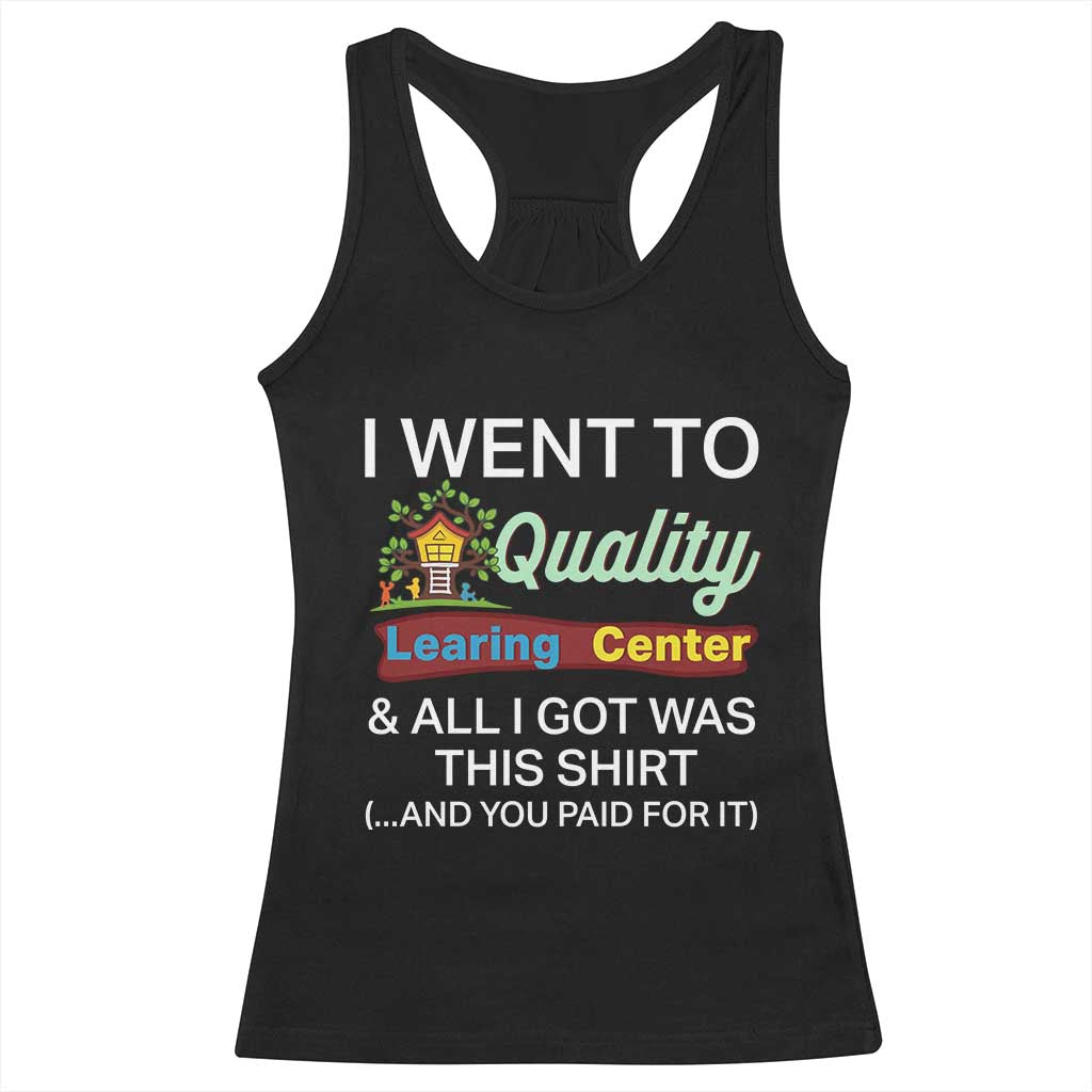 I Went to Quality Learing Center Meme Racerback Tank Top Funny Sarcastic Viral Education Fail - Wonder Print Shop