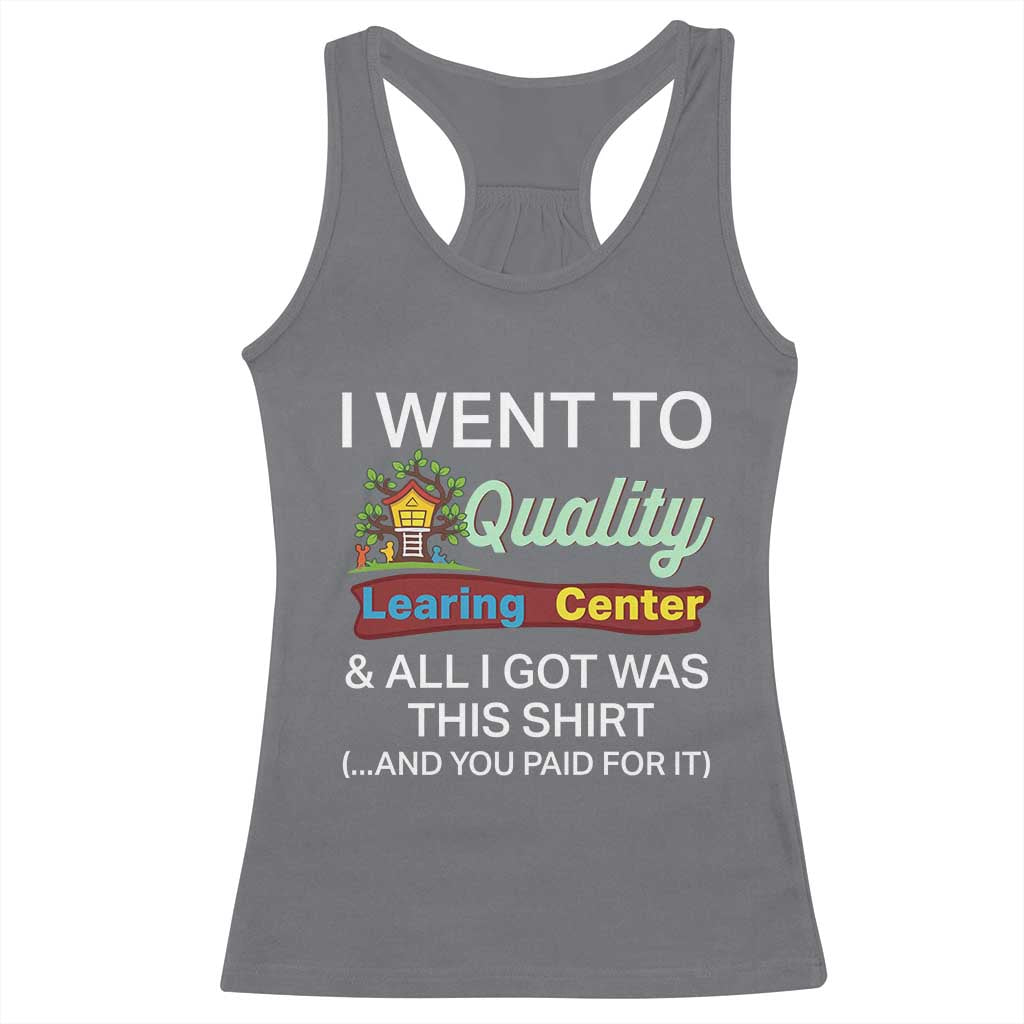 I Went to Quality Learing Center Meme Racerback Tank Top Funny Sarcastic Viral Education Fail - Wonder Print Shop