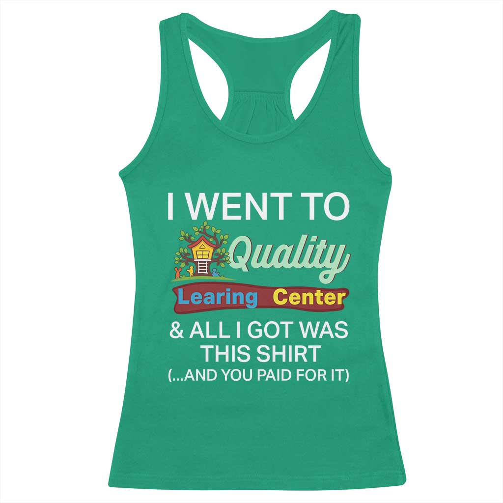 I Went to Quality Learing Center Meme Racerback Tank Top Funny Sarcastic Viral Education Fail - Wonder Print Shop