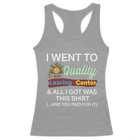 I Went to Quality Learing Center Meme Racerback Tank Top Funny Sarcastic Viral Education Fail - Wonder Print Shop