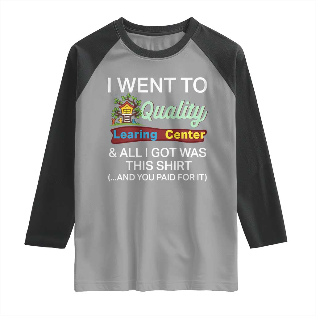 I Went to Quality Learing Center Meme Raglan Shirt Funny Sarcastic Viral Education Fail - Wonder Print Shop