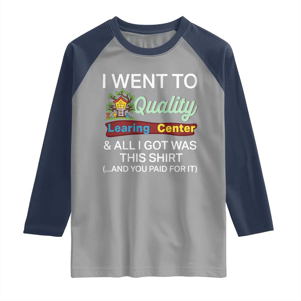 I Went to Quality Learing Center Meme Raglan Shirt Funny Sarcastic Viral Education Fail - Wonder Print Shop