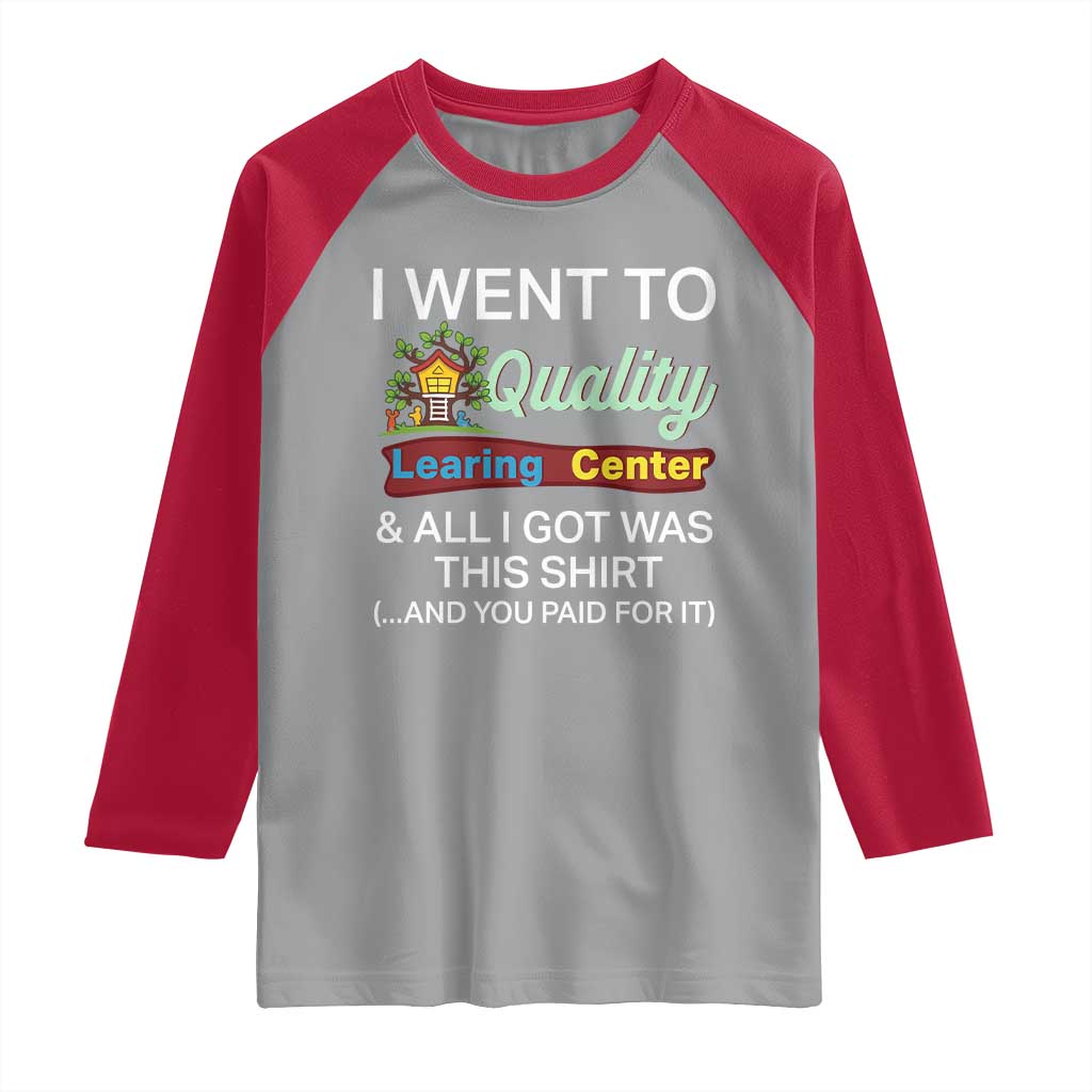 I Went to Quality Learing Center Meme Raglan Shirt Funny Sarcastic Viral Education Fail - Wonder Print Shop